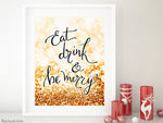 Eat drink & be merry, printable Christmas decor in black modern calligraphy and gold glitter