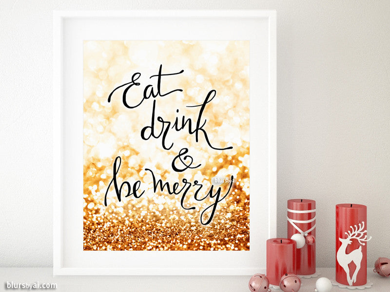 Eat drink & be merry, printable Christmas decor in black modern calligraphy and gold glitter