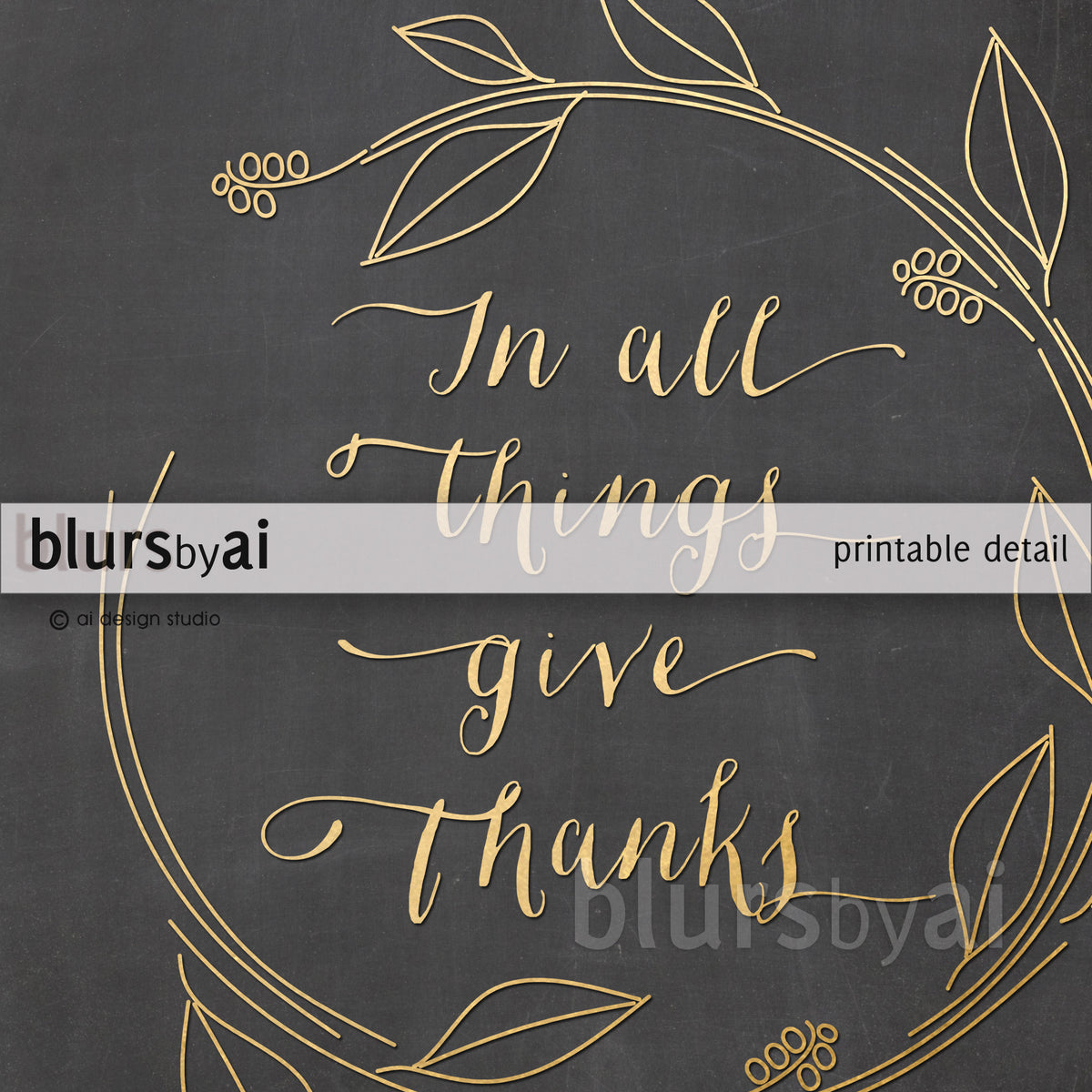 In all things give thanks, gold/white and chalkboard printable art