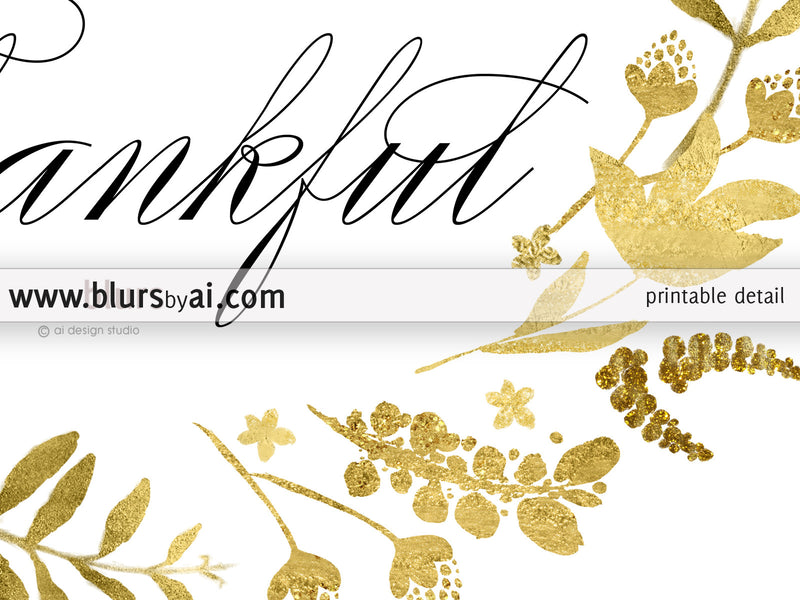 Today I am thankful quote art printable featuring gold flowers and leaves wreath - Personal use