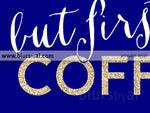 But first coffee, printable kitchen decor in navy blue and gold glitter - Personal use