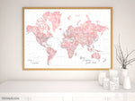 Custom world map print - blush watercolor highly detailed map with cities. "Alheli"