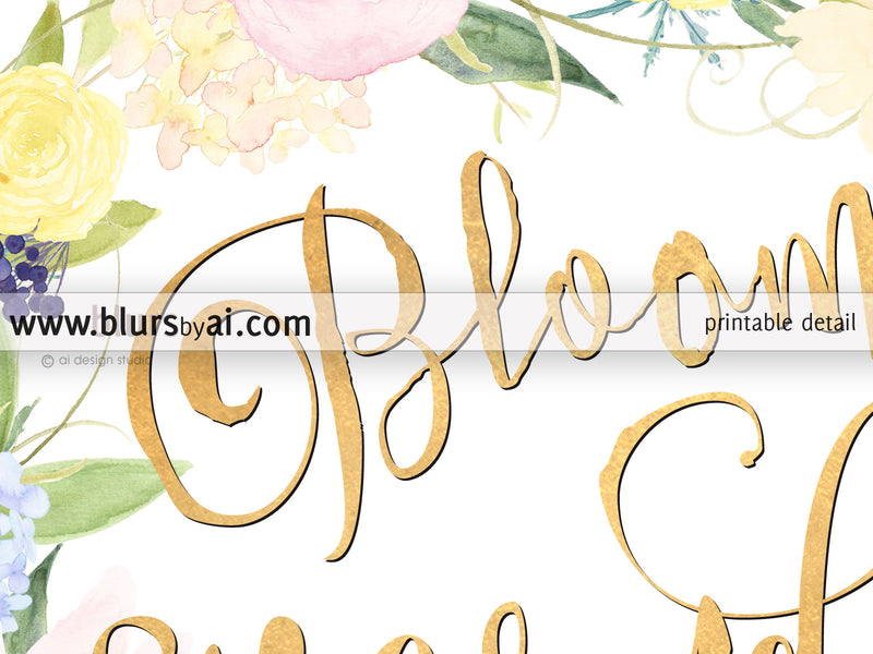 Bloom everyday, inspirational printable quote art in gold calligraphy - Personal use